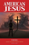 American Jesus Volume 1: Chosen (New Edition) Mark Millar