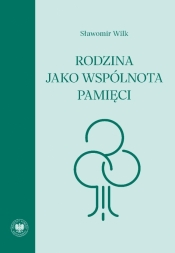 Rodzina jako wspólnota pamięci - Sławomir Wilk