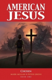 American Jesus Volume 1: Chosen (New Edition) - Mark Millar