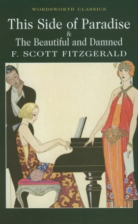 This Side of Paradise & The Beautiful and Damned - Francis Scott Fitzgerald
