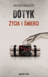 Dotyk życia i śmierci Mateusz Kowalczyk