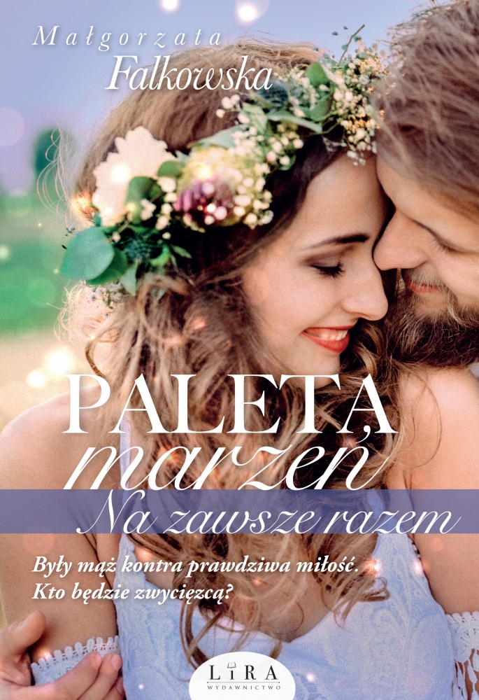 <img src='https://webimage.pl/pics/621/7/dLira_Paleta-marzen-Na-zawsze-razem.jpg' style='height:440px' /> Paleta marzeń. Na zawsze razem. Wielkie Litery
