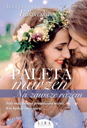 Paleta marzeń. Na zawsze razem. Wielkie Litery - Małgorzata Falkowska