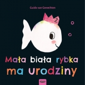 Mała biała rybka ma urodziny - Guido van Genechten
