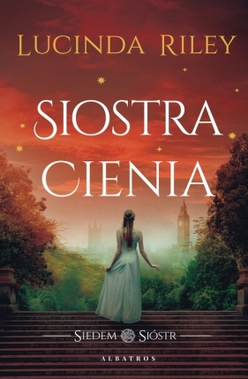 Siostra cienia. Cykl Siedem Sióstr. Tom 3 - Lucinda Riley