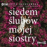 Siedem ślubów mojej siostry
	 (Audiobook) Kochlewska Edyta