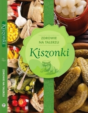 Kiszonki zdrowie na talerzu (Uszkodzona okładka) - Opracowanie zbiorowe