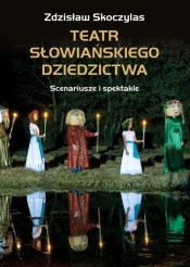 Teatr słowiańskiego dziedzictwa - Skoczylas Zdzisław