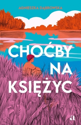 Choćby na księżyc - Agnieszka Dąbrowska
