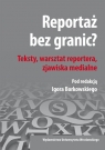 Reportaż bez granic?