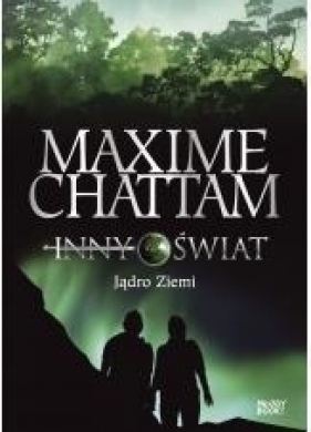 Inny świat 3 Jądro Ziemi - Maxime Chattam