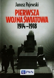 Pierwsza wojna światowa 1914-1918 - Pajewski Janusz