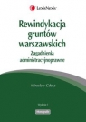 Rewindykacja gruntów warszawskich Zagadnienia administracyjnoprawne Gdesz Mirosław