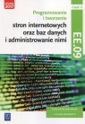 Programowanie i tworzenie stron internetowych oraz baz danych i administrowanie nimi. Kwalifikacja EE.09. Część 2. Podręcznik do nauki zawodu technik informatyk