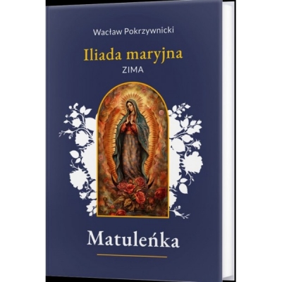 Matuleńka /Iliada maryjna Tom 1. Zima