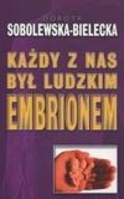 Każdy z nas był ludzkim embrionem