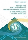 Partnerstwo publiczno - prywatne i projekty infrastrukturalne w międzynarodowej debacie publicznej