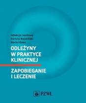 Odleżyny w praktyce klinicznej Zapobieganie i leczenie - Dariusz Bazaliński, Maria Kózka