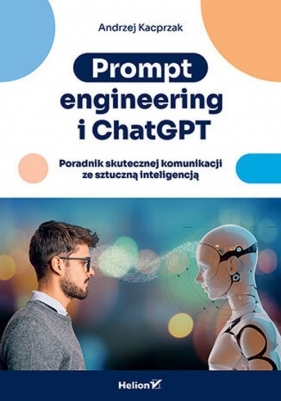 Prompt engineering i ChatGPT. - Andrzej Kacprzak