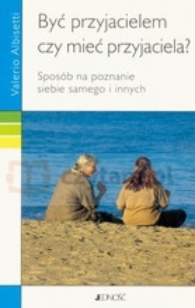 Być przyjacielem czy mieć przyjaciela - Albisetti Valerio