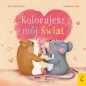 Przytulanki. Kolorujesz mój świat - Anna Paszkiewicz