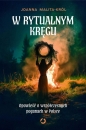 W rytualnym kręgu. Opowieść o współczesnych poganach w Polsce - Joanna Malita-Król