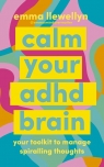 Calm Your ADHD Brain Emma Llewellyn