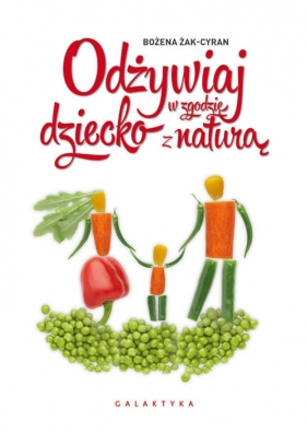 Odżywiaj dziecko w zgodzie z naturą - Bożena Żak-Cyran