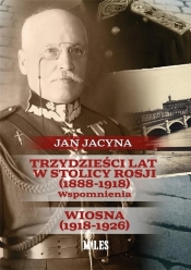 Trzydzieści lat w stolicy Rosji (1888-1918) - JACYNA JAN