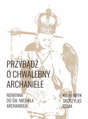 Przybądź o chwalebny Archaniele - ks. Henryk Skoczylas