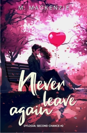 Second Chance T.2 Never leave again - M. Mackenzie