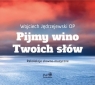 Pijmy wino Twoich słów (audiobook) Wojciech Jędrzejewski OP