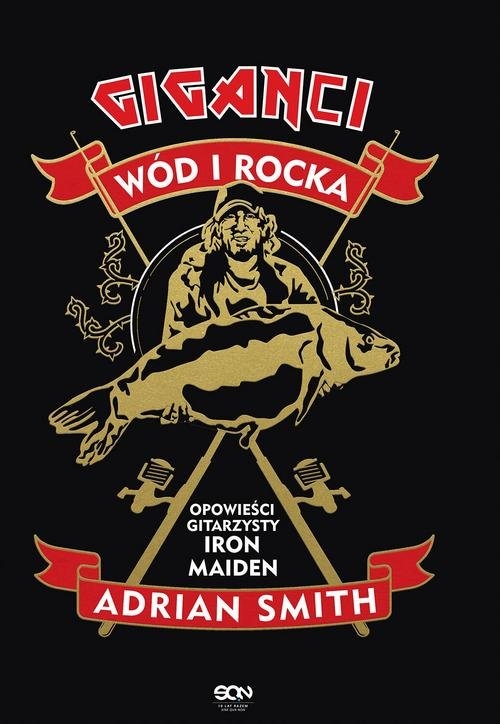 Adrian Smith. Giganci wód i rocka. Opowieści gitarzysty Iron Maiden