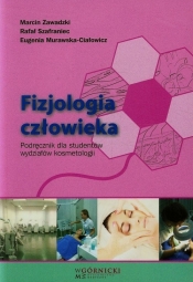Fizjologia człowieka Podręcznik dla studentów wydziałów kosmetologii - Marcin Zawadzki, Rafał Szafraniec, Eugenia Murawska-Ciałowicz