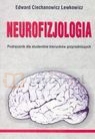 Neurofizjologia Podręcznik dla studentów kierunków przyrodniczych Ciechanowicz Lewkowicz Edward