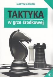 Taktyka w grze środkowej (szachy) - Martin Surman