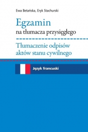 Egzamin na tłumacza przysięgłego Tłumaczenie odpisów aktów stanu cywilnego. Język francuski - Eric Stachurski