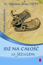Idź na całość za Jezusem - Stanisław Jarosz