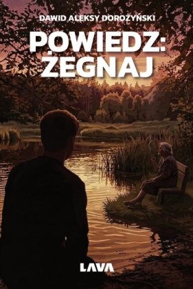 Powiedz: żegnaj - Dawid Aleksy Dorożyński .