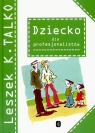 Dziecko dla profesjonalistów Talko Leszek K.