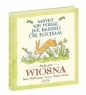 Nawet nie wiesz, jak bardzo cię kocham, kiedy jest wiosna - Sam McBratney, Anita Jeram