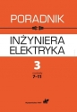 Poradnik inżyniera elektryka Tom 3 Część 2 - Opracowanie zbiorowe