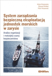 System zarządzania bezpieczną eksploatacją jednostek morskich w zarysie - Mrozowska Alicja, Wróbel Ryszard, Mrozowski Piotr