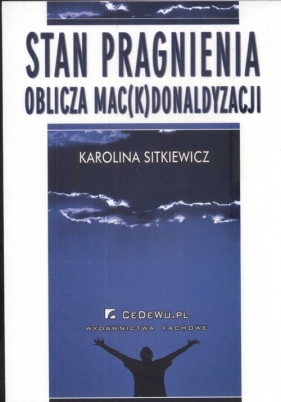 Stan pragnienia Oblicza mac(k)donaldyzacji - Sitkiewicz Karolina