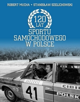 120 lat sportu samochodowego w Polsce - Robert Mucha, Stanisław Szelichowski