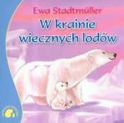 Zwierzaki-Dzieciaki W krainie wiecznych lodów - Ewa Stadtmüller