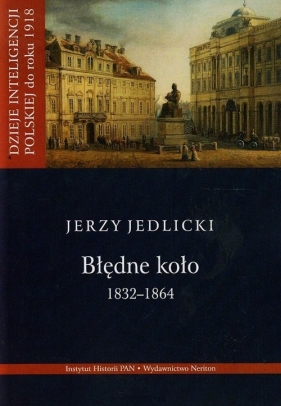 Błędne koło 1832-1864 Tom 2 - Jedlicki Jerzy