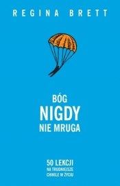 Bóg nigdy nie mruga. 50 lekcji na trudniejsze chwile w życiu - Regina Brett