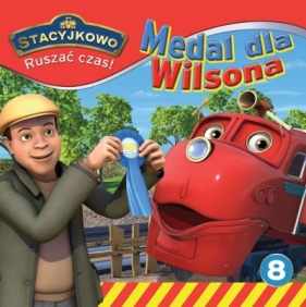 MEDAL DLA WILSONA STACYJKOWO RUSZAĆ CZAS TOM 8 - Opracowanie zbiorowe