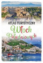 Atlas turystyczny Włoch Południowych - Anna Kłossowska